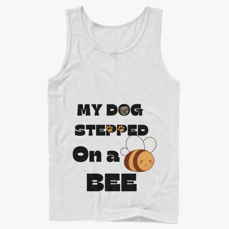 My Dog Stepped On A Bee.| meme tees