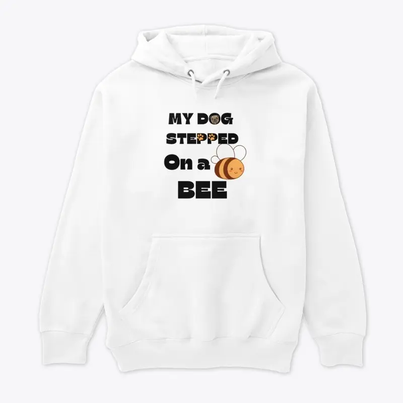 My Dog Stepped On A Bee.| meme tees