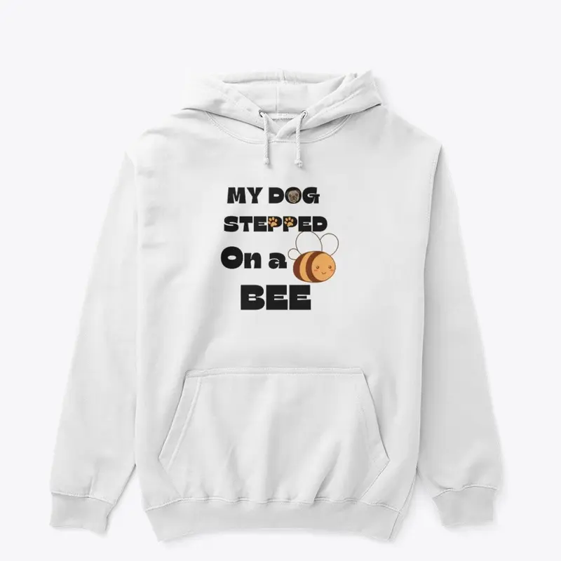 My Dog Stepped On A Bee.| meme tees